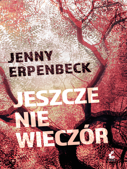 Title details for Jeszcze nie wieczór by Jenny Erpenbeck - Available